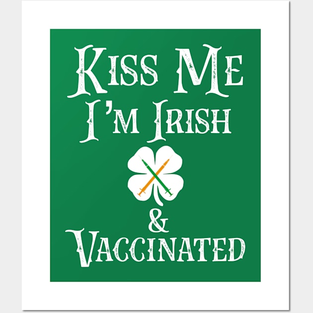 Kiss Me I'm Irish & Vaccinated Pro Vaccine Science Nurse Doctor Gift Wall Art by HuntTreasures